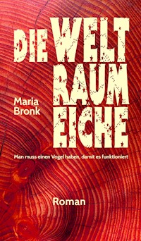 Die Weltraumeiche - Maria Bronk - E-Book
