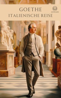 Goethe - Italienische Reise - Johann Wolfgang von Goethe - E-Book