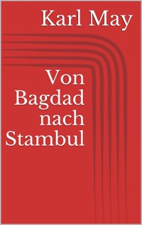 Von Bagdad nach Stambul - Karl May - E-Book