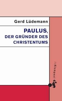 Paulus, der Gründer des Christentums - Gerd Lüdemann - E-Book