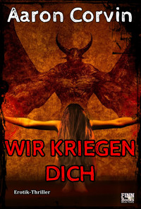 Wir kriegen dich - Aaron Corvin - E-Book
