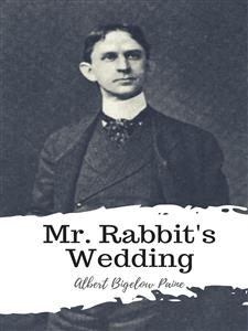Mr. Rabbit's Wedding - Albert Bigelow Paine - E-Book