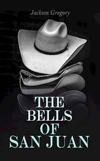 The Bells of San Juan - Jackson Gregory - E-Book