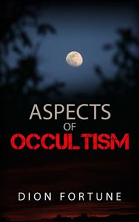 Aspects of Occultism - Dion Fortune - E-Book