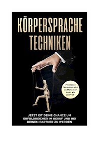 Körpersprache Techniken - Leo Weiß - E-Book