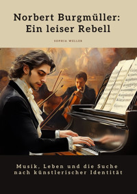 Norbert Burgmüller: Ein leiser Rebell - Sophia Weller - E-Book
