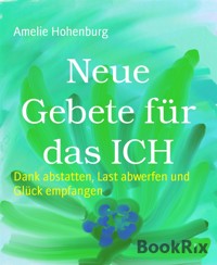 Neue Gebete für das ICH - Amelie Hohenburg - E-Book
