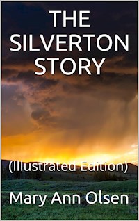 The Silverton Story - Mary Ann Olsen - E-Book