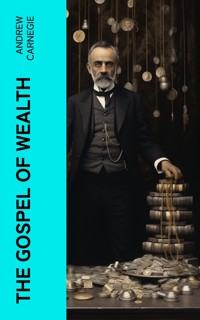 The Gospel of Wealth - Andrew Carnegie - E-Book