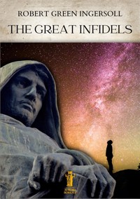 The Great Infidels - Robert Green Ingersoll - E-Book