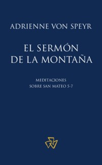 El sermón de la montaña - Adrienne von Speyr - E-Book