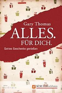 Alles. Für Dich. - Gary L. Thomas - E-Book