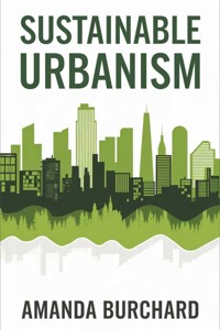 Sustainable Urbanism:: - Amanda Burchard - E-Book