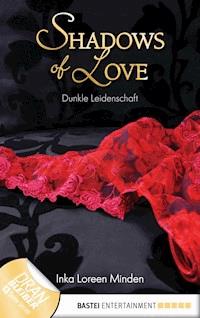 Dunkle Leidenschaft - Shadows of Love - Inka Loreen Minden - E-Book
