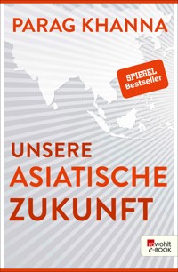 Unsere asiatische Zukunft - Parag Khanna - E-Book