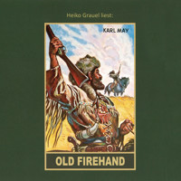 Old Firehand - Karl Mays Gesammelte Werke, Band 71 (ungekürzt) - Karl May - Hörbuch