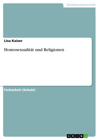 Homosexualität und Religionen - Lisa Kaiser - E-Book