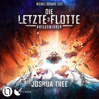 Die Letzte Flotte - Kriegswirren - Die Letzte Flotte, Teil 3 (Ungekürzt) - Joshua Tree - Hörbuch