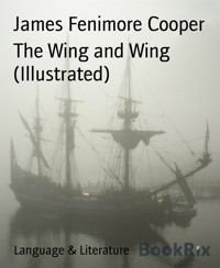 The Wing and Wing (Illustrated) - James Fenimore Cooper - E-Book