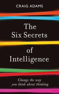 The Six Secrets of Intelligence - Craig Adams - E-Book