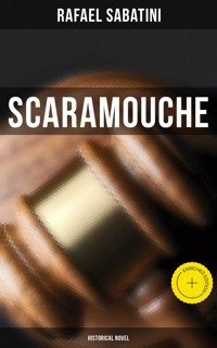 Scaramouche: Historical Novel - Sabatini Rafael - E-Book