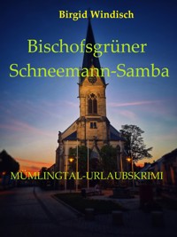Bischofsgrüner Schneemann-Samba - Birgid Windisch - E-Book