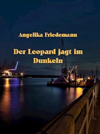 Der Leopard jagt im Dunkeln - Angelika Friedemann - E-Book