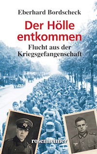 Der Hölle entkommen - Eberhard Bordscheck - E-Book