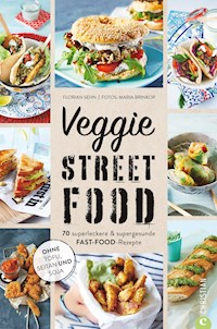 Veggie Streetfood - Florian Sehn - E-Book