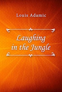 Laughing in the Jungle - Louis Adamic - E-Book