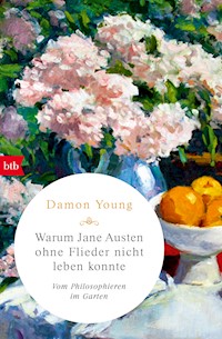Warum Jane Austen ohne Flieder nicht leben konnte - Damon Young - E-Book