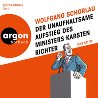 Der unaufhaltsame Aufstieg des Ministers Karsten Richter - Eine Satire (Ungekürzte Lesung) - Wolfgang Schorlau - Hörbuch