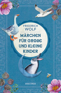 Märchen für große und kleine Kinder - Neuausgabe des Klassikers - Wolf Friedrich - E-Book
