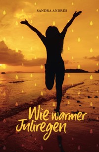 Wie warmer Juliregen - Sandra Andres - E-Book