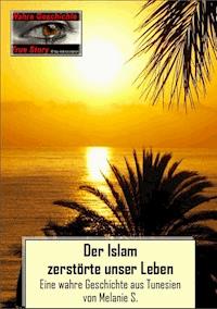 Der Islam zerstörte unser Leben - Melanie S. - E-Book