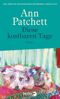Diese kostbaren Tage - Ann Patchett - E-Book