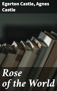 Rose of the World - Egerton Castle - E-Book