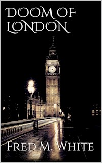 Doom of London - Fred M. White - E-Book