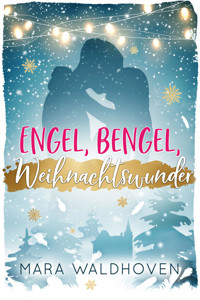 Engel, Bengel, Weihnachtswunder - Mara Waldhoven - E-Book