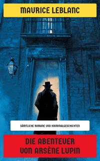 Die Abenteuer von Arsène Lupin - Leblanc Maurice - E-Book