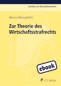 Zur Theorie des Wirtschaftsstrafrechts - Marco Mansdörfer - E-Book