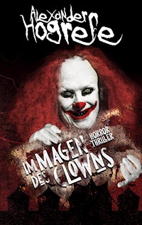 Im Magen des Clowns - Alexander Hogrefe - E-Book