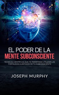 El Poder De La Mente Subconsciente (Traducido) - Joseph Murphy - E-Book