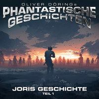 Phantastische Geschichten, Joris Geschichte Teil 1 - Oliver Döring - Hörbuch