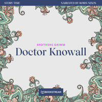 Doctor Knowall - Story Time, Episode 8 (Unabridged) - Brothers Grimm - Hörbuch