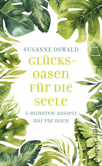 Glücksoasen – 5-Minuten-Auszeit nur für mich - Susanne Oswald - E-Book