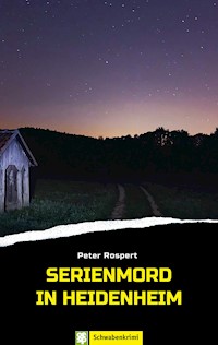 Serienmord in Heidenheim - Peter Rospert - E-Book