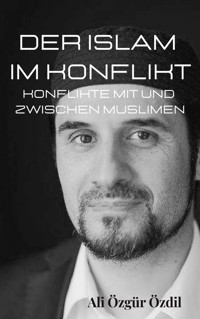 Der Islam im Konflikt - Ali Özgür Özdil - E-Book