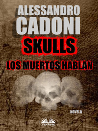 Skulls - Los Muertos Hablan - Alessandro Cadoni - E-Book