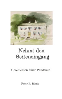 Nehmt den Seiteneingang - Peter R. Blank - E-Book